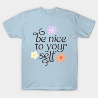 Be Nice To Yourself T-Shirt